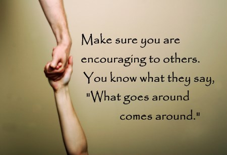 Make sure you are encouraging others to help your positive thinking
